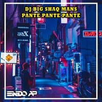 DJ Big Shaq Mans Pante Pante Pante