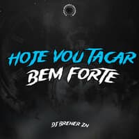 Hoje Vou Tacar Bem Forte