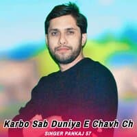 Karbo Sab Duniya E Chavh Ch