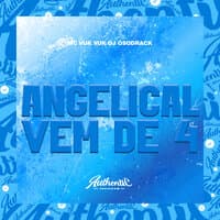 Angelical Vem de 4