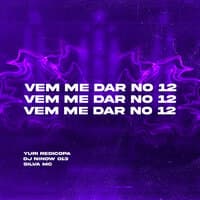 Vem Me Dar no 12