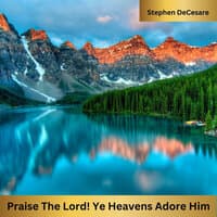 Praise the Lord! Ye Heavens Adore Him