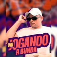 Vai Jogando a Bunda