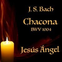 J. S. Bach: Chacona, BWV 1004