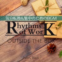 Rhythms of Work:気分転換&集中のためのBGM - Outside the Box