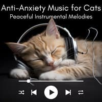 Anti-Anxiety Music for Cats - Peaceful Instrumental Melodies