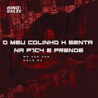 O Meu Colinho X Senta na P1C4 e Prende