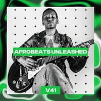 Afrobeats Unleashed, Vol. 41