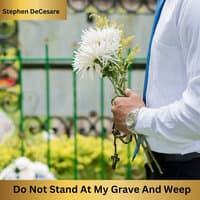 Do Not Stand at My Grave and Weep