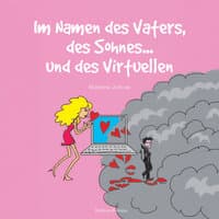 Im Namen des Vaters des Sohnes und des Virtuellen