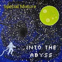 Special Mixture / Into the Abyss