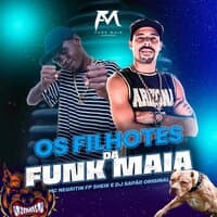 Os Filhotes da Funk Maia