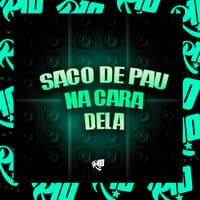 Saco de Pau na Cara Dela