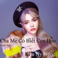 Cha Mẹ Có Biết Con Đau (Lofi Ver)