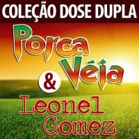 Coleção Dose Dupla - Porca Véia & Leonel Gomez