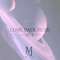 Come Back Here