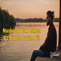 Nashood Yak Lahza Az Yadet Judah Dil