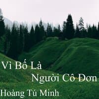 Vì Bố Là Người Cô Đơn