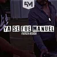 Ya Se Fue Manuel