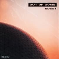 OUT OF DOME