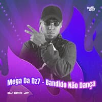 Bandido Não Dança (Mega da Dz7)