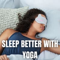 Sleep Better With Yoga