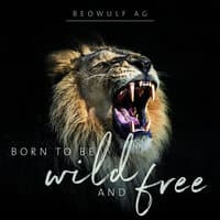 Born to Be Wild and Free