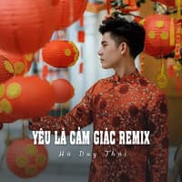 Yêu Là Cảm Giác Remix