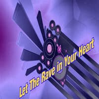 Let the Rave in Your Heart