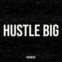 Hustle Big