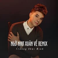 Ngỡ Như Xuân Về Remix