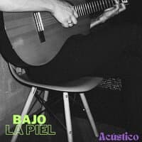 Bajo La Piel (Acústico)