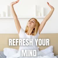 Refresh Your Mind