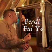 Perdí Fuí Yo