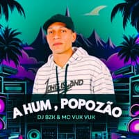 A Hum, Popozão