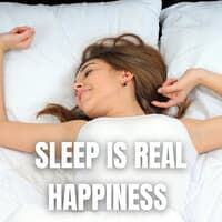 Sleep Is Real Happiness