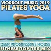 Workout Music 2019 Pilates Yoga Deep Progressive House Fitness Top 100 Mix