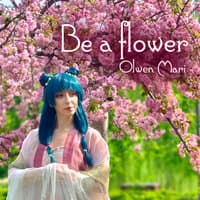 Be a Flower