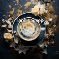 Tennis Sleep