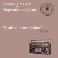 Sophisticated Noise Vol. 1