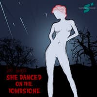 She Danced on a Tombstone