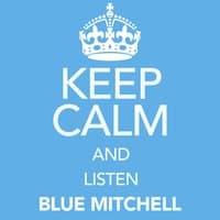 Keep Calm and Listen Blue Mitchell