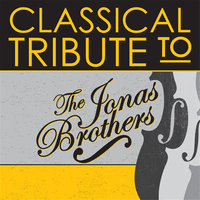 Classical Tribute to The Jonas Brothers