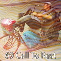 69 Call to Rest