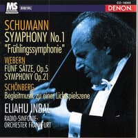 Schumann: Symphony "Frühlingssymphonie" No.1, Op.38, Webern: Fünf Sätze, Op. 5 & Symphony, Op. 21, Schönberg: Begleitmusik zu einer Lichtspielszene