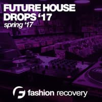 Future House Drops (Spring '17)