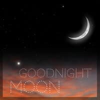 Goodnight Moon - 20 Soft Relaxing Tracks