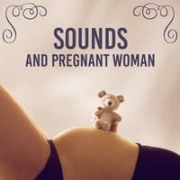 Sounds and Pregnant Woman – Pregnancy Music, Calm Sounds for Relaxation, Rest, Soothing Melodies with Composers