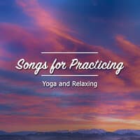 19 Songs for Practicing Yoga and Relaxing