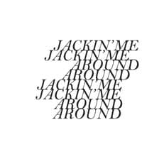 Jackin' Me Around